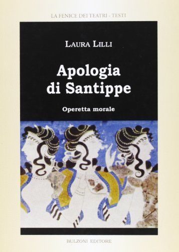 APOLOGIA DI SANTIPPE, di Laura Lilli, Bulzoni editore