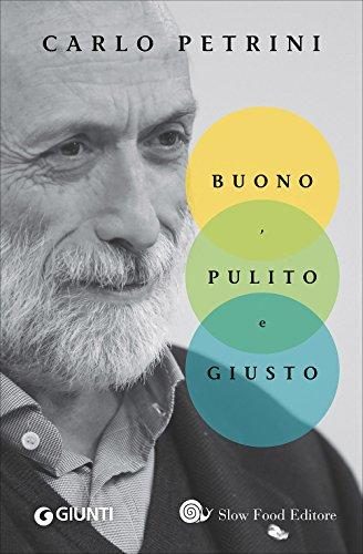 BUONO, PULITO E GIUSTO, di C. Petrini, Einaudi, Torino, 2011