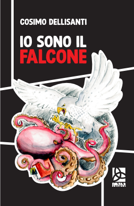 “IO SONO IL FALCONE”, di Cosimo Dellisanti, Delta3 Edizioni. A trent’anni dalla strage di Capaci, un romanzo tra storia e fantasia